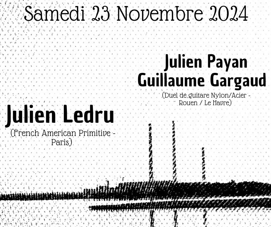 Concert Acoustique #2 : Julien Ledru (Paris) + Julien Payan\/Guillaume Gargaud (Rouen\/Le Havre)