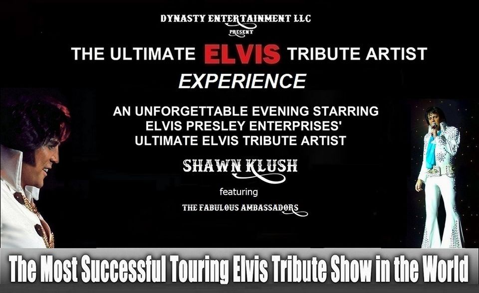 The Ultimate Elvis Tribute Artist Experience STARRING Shawn Klush