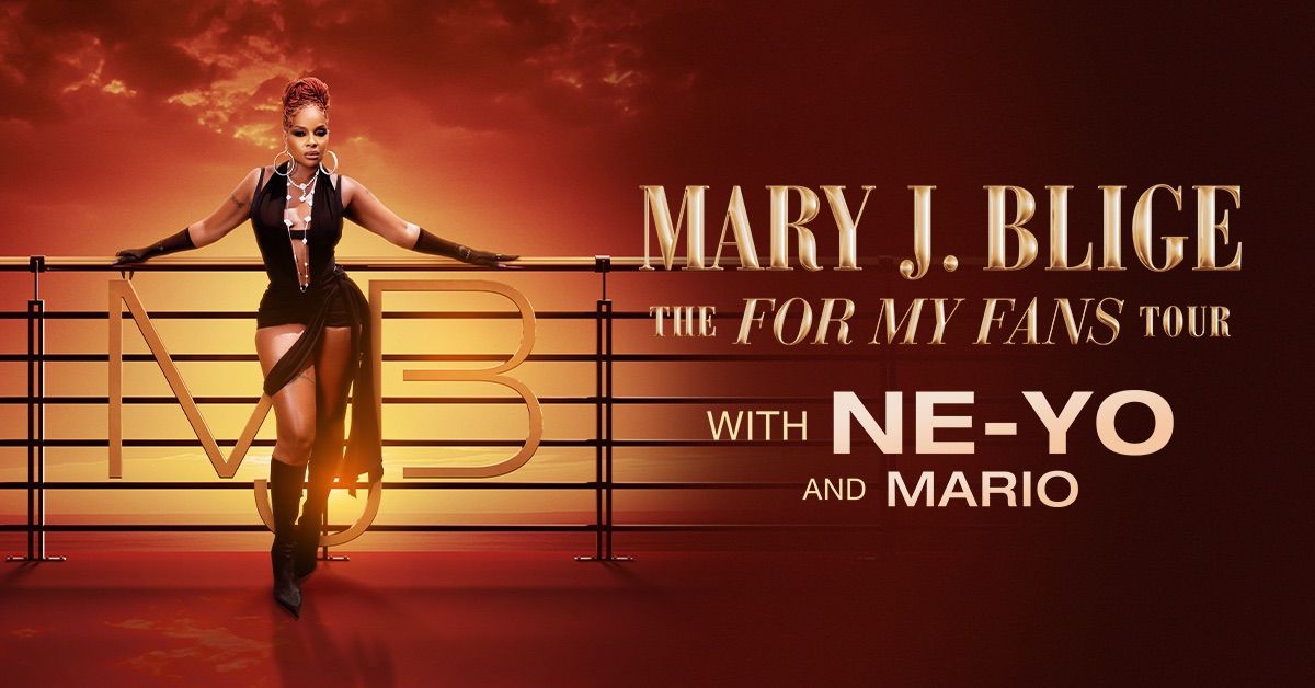 Mary J. Blige: The For My Fans Tour with NE-YO & Mario