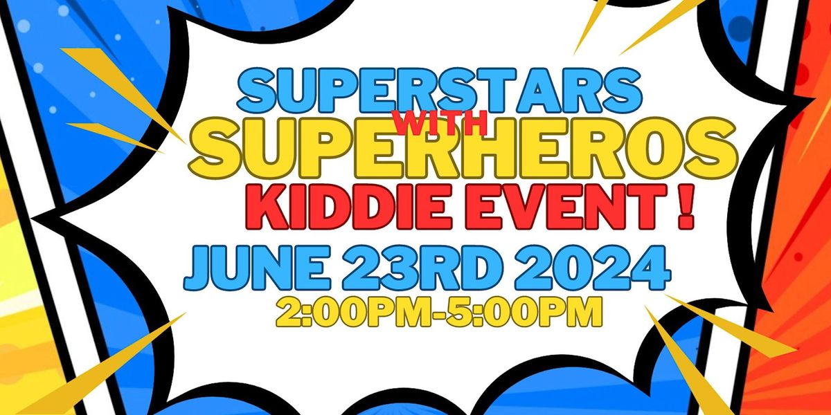 SuperStars with SuperHeros Kiddie Event