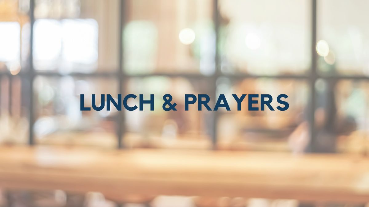 Lunch & Prayers