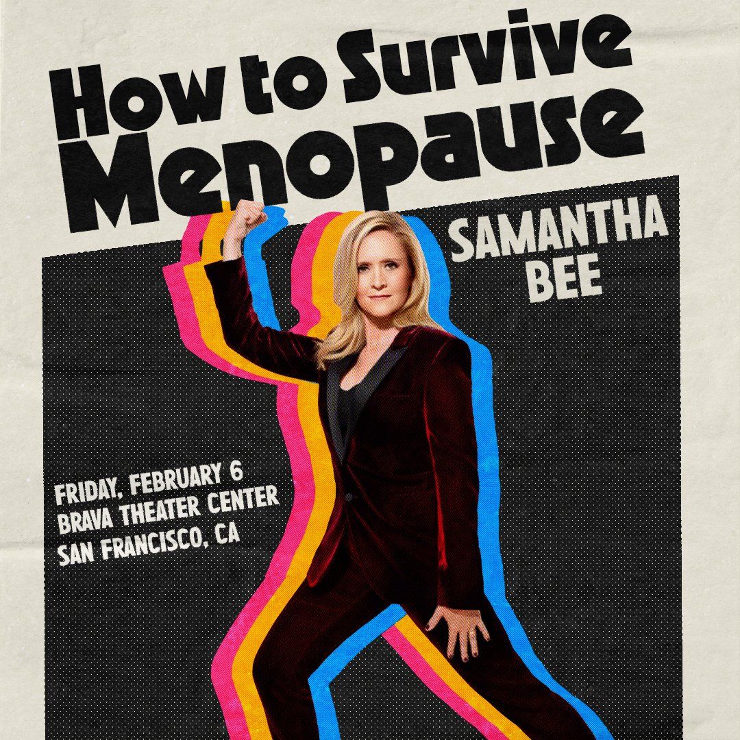 Samantha Bee: How to Survive Menopause at Brava Theater Center