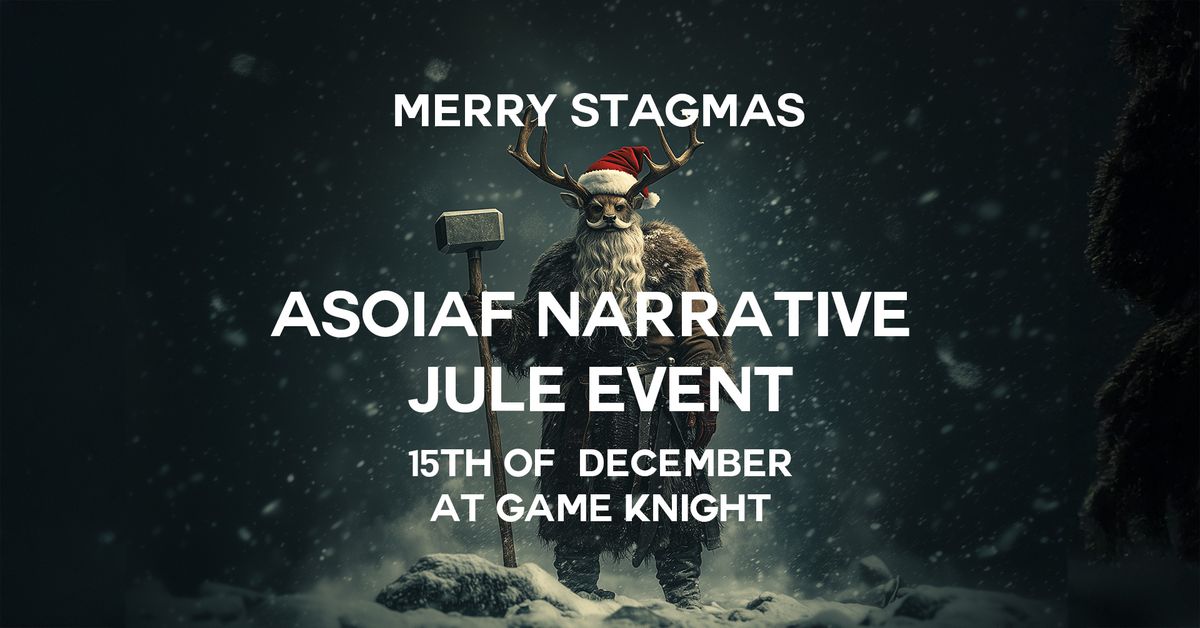 Merry Stagmas - ASOIAF narrative Jule event - Game Knight