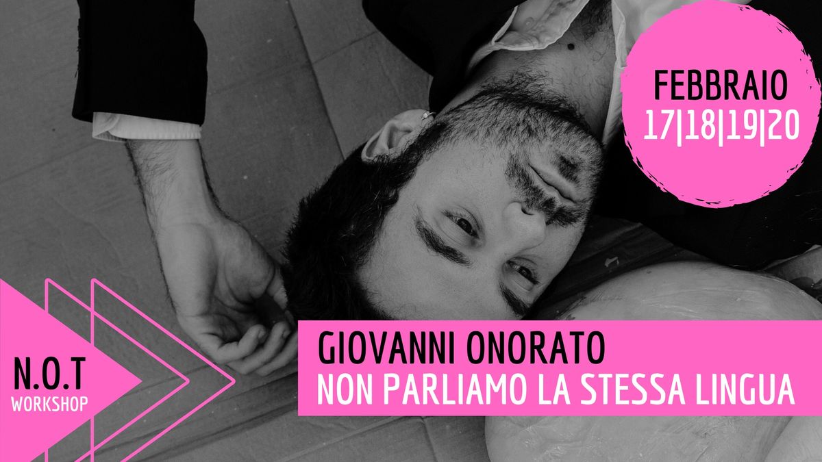 Giovanni Onorato - Non parliamo la stessa lingua - n.o.t workshop