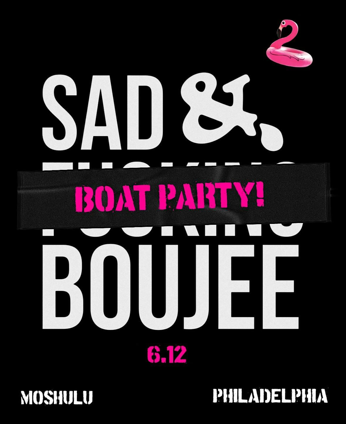 Sad & Boujee Boat Party!