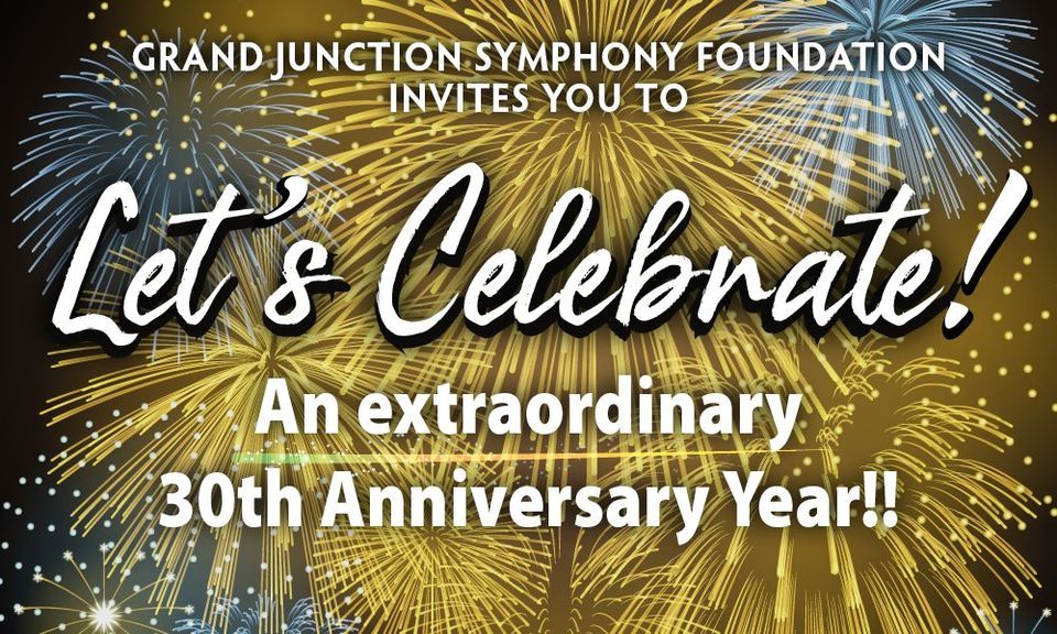 Let's Celebrate! GJ Symphony Foundation 30th Year!