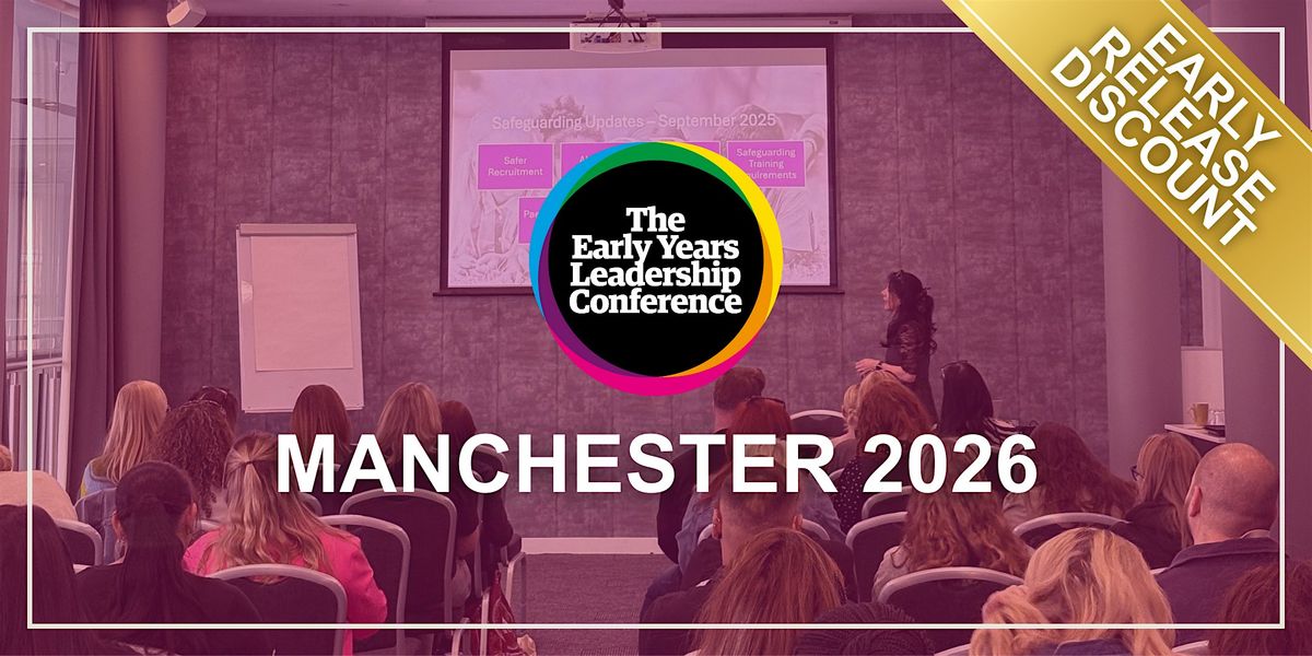 The Early Years Leadership Conference,  Manchester 2026