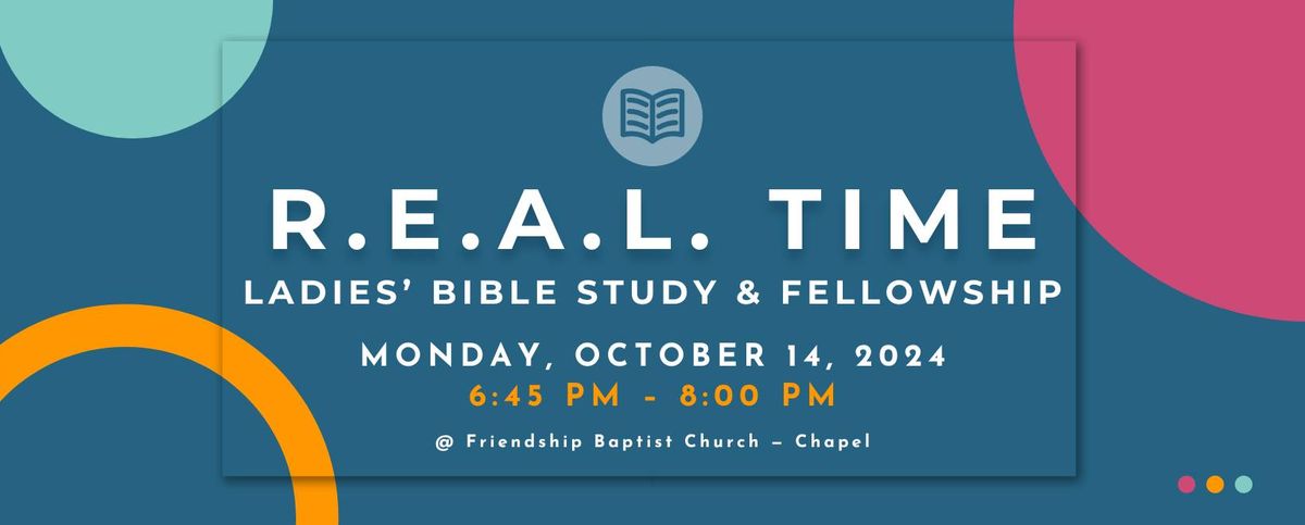 Ladies' R.E.A.L. Time Bible Study + Fellowship