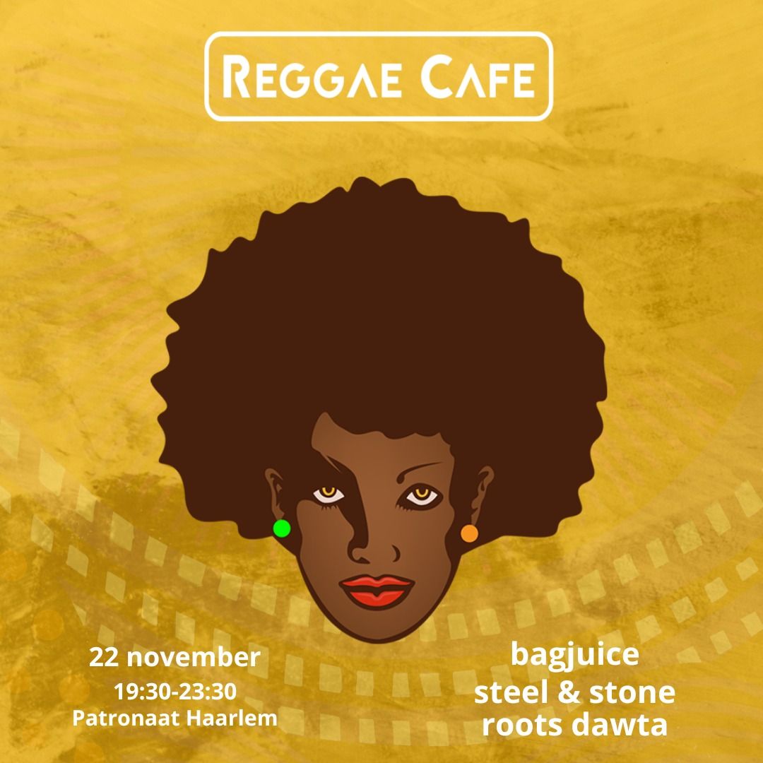 Reggae Caf\u00e9: Bagjuice + Steel & Stone | Patronaat Haarlem