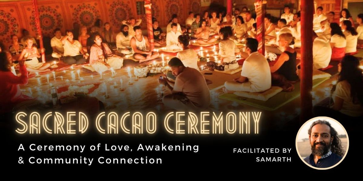 Sacred Cacao Ceremony with Samarth