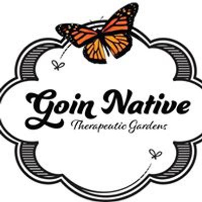 Goin Native Therapeutic Gardens