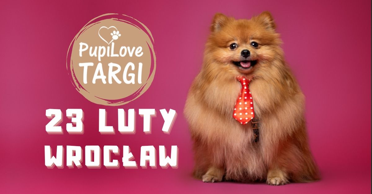 PupiLove Targi we Wroc\u0142awiu 23.02.2025