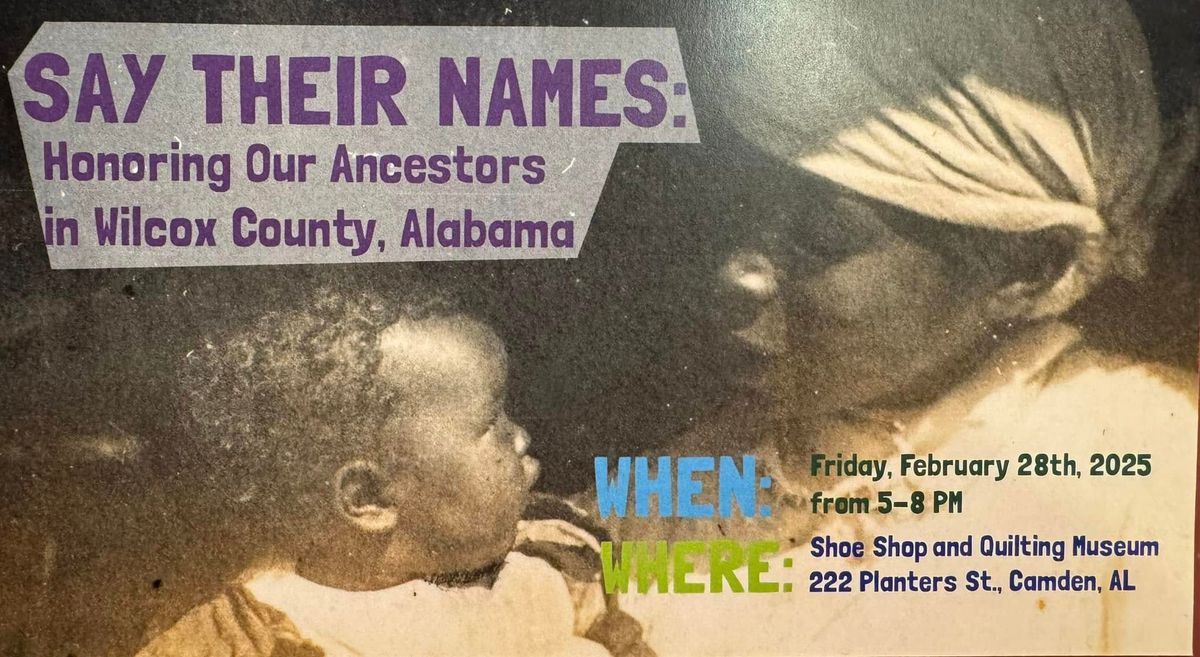 Say Their Names - Honoring Our Ancestors in Wilcox County, Alabama