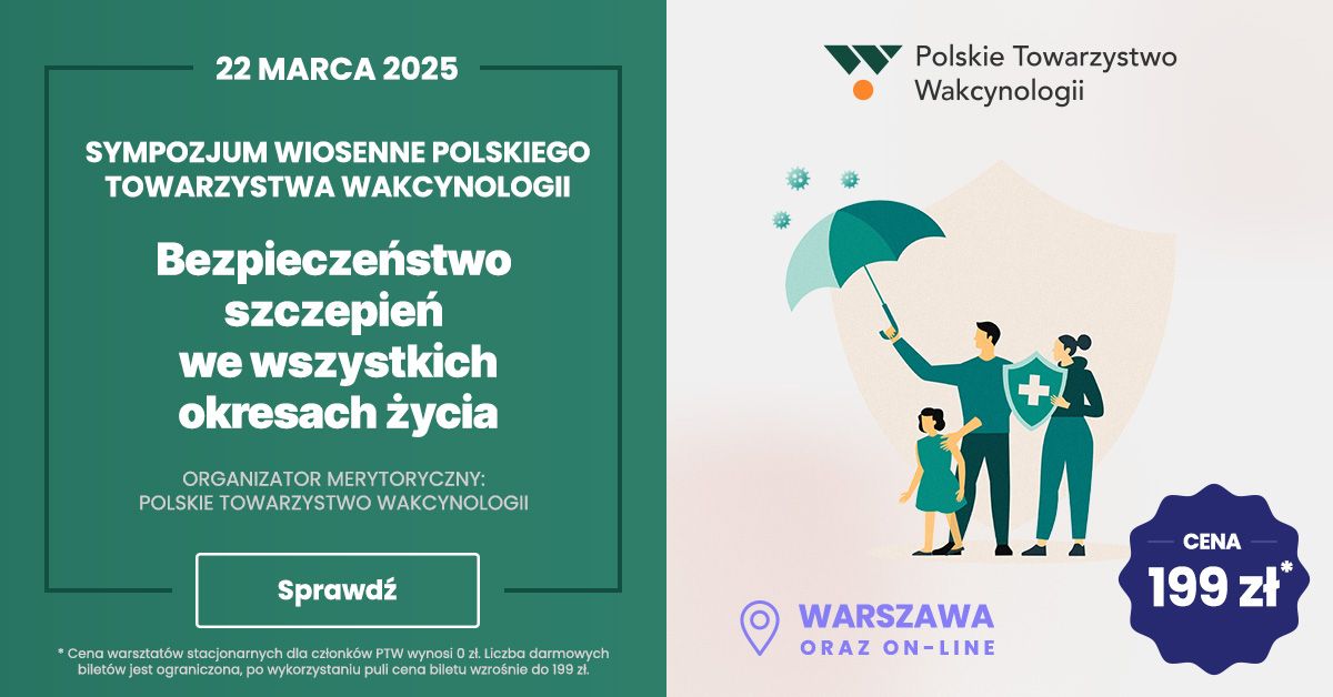 Sympozjum wiosenne PTW: Bezpiecze\u0144stwo szczepie\u0144 we wszystkich okresach \u017cycia