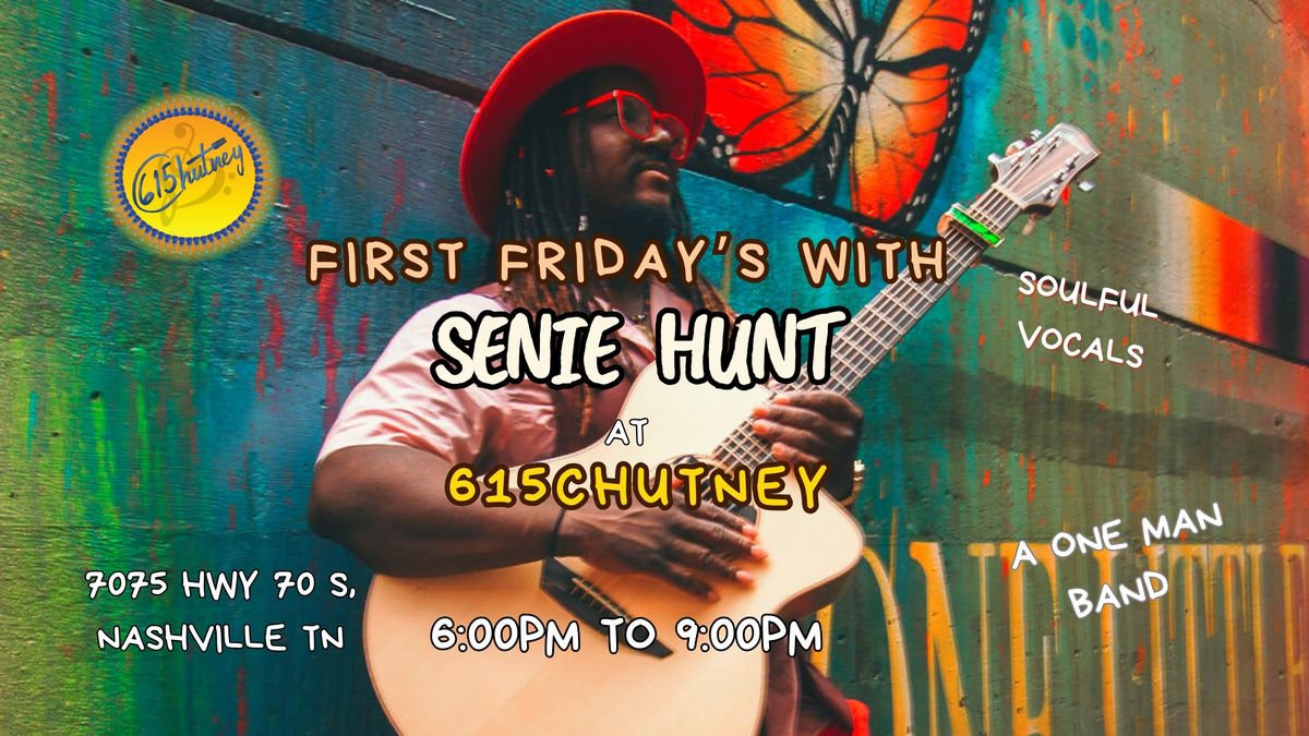 First Friday's With Senie Hunt at 615Chutney
