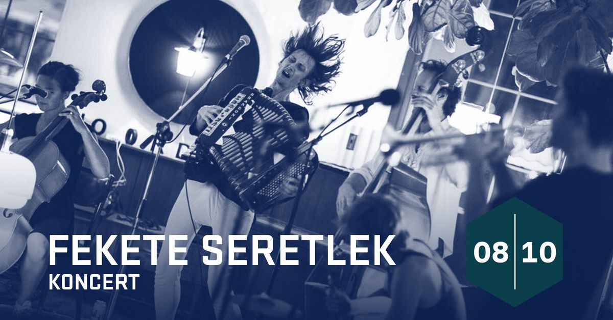  Fekete Seretlek: koncert | Pal\u00e1c Akropolis