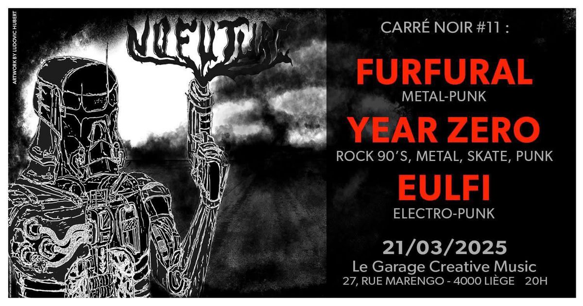 Carr\u00e9 noir #11 : FURFURAL, YEAR ZERO, EULFI