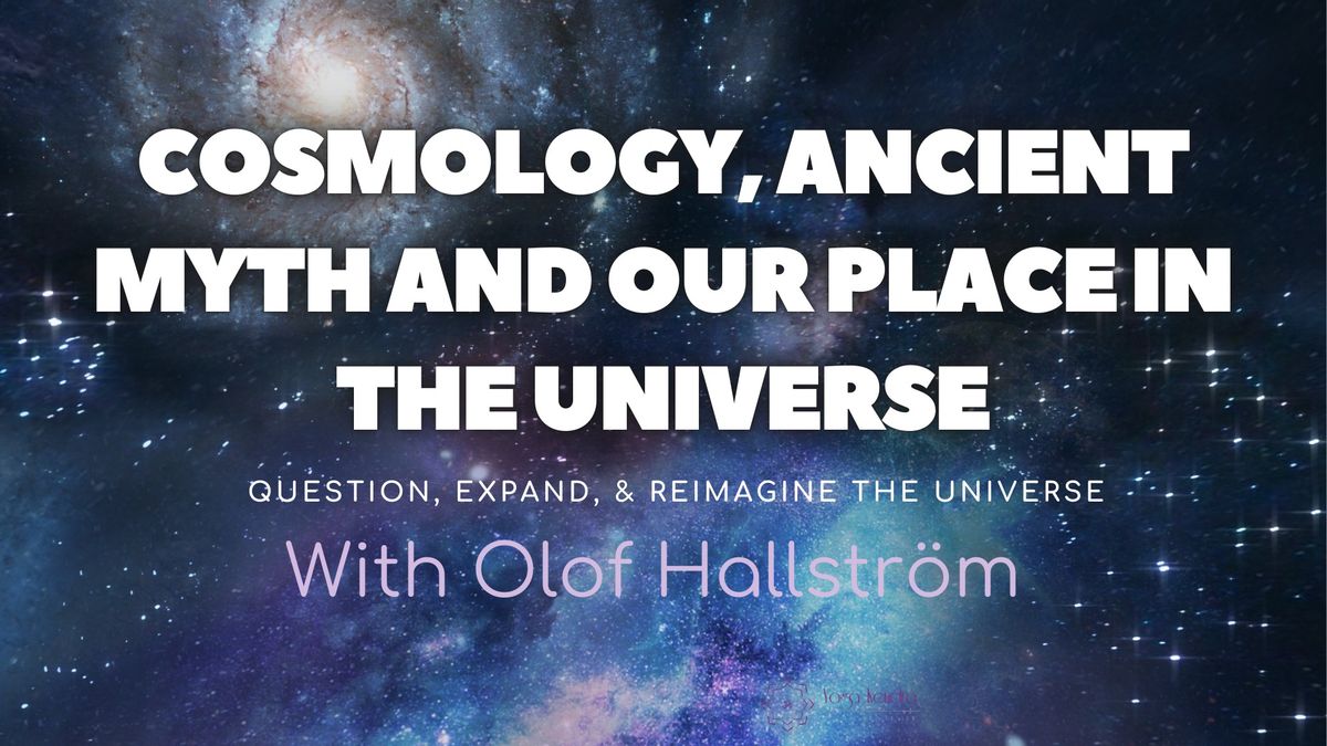 Cosmology, Ancient Myth, and Our Place in the Universe