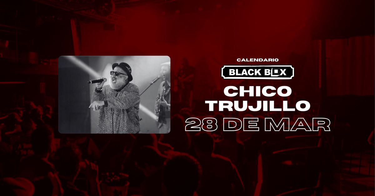 CHICO TRUJILLO en Tijuana!