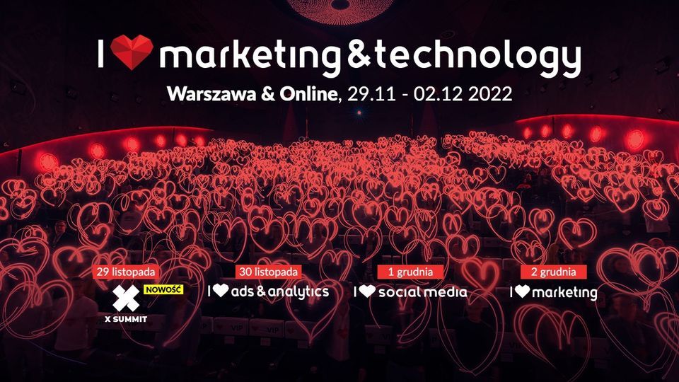 I Love Marketing&Technology\u2120 \u2022 Warszawa | 29.11-2.12.2022 |