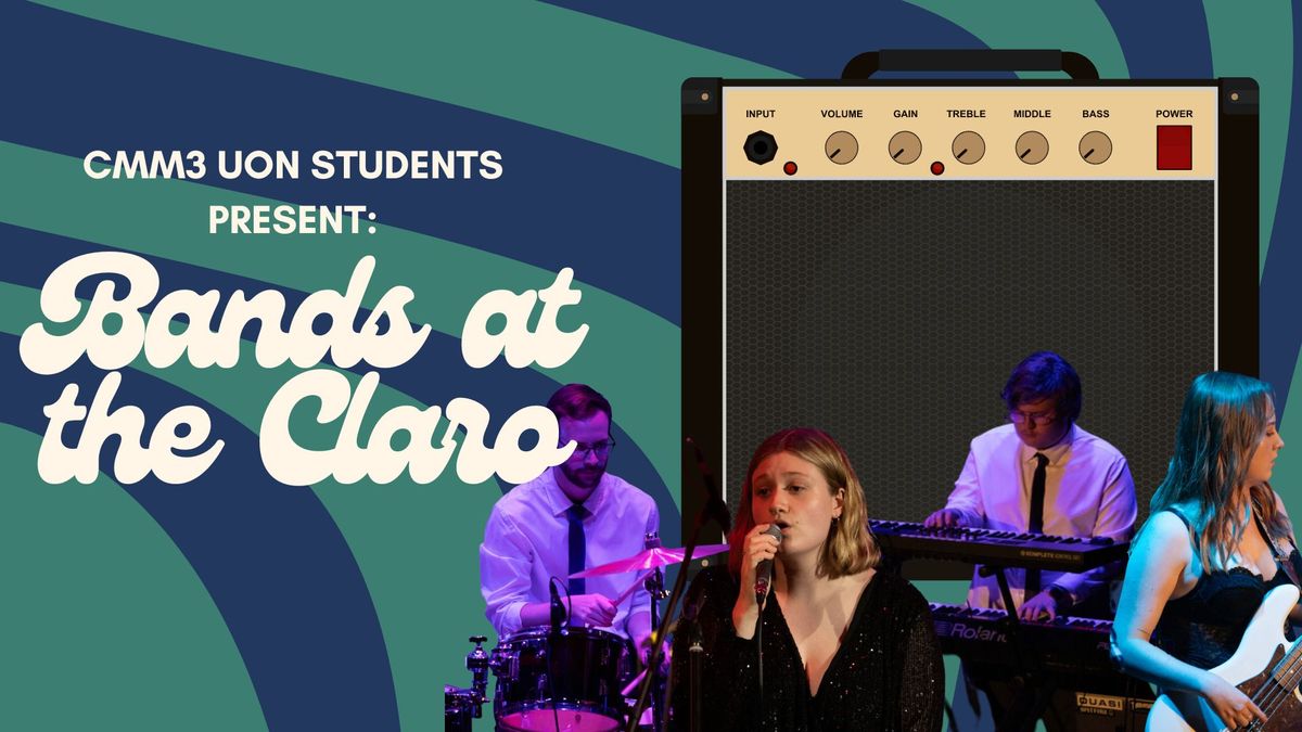 CMM3 UON Students present: Bands at the Claro