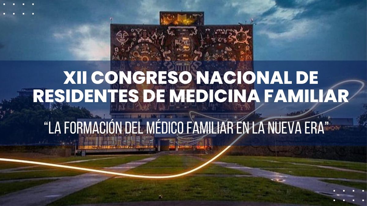 XII Congreso Nacional De Residentes de Medicina Familiar CDMX