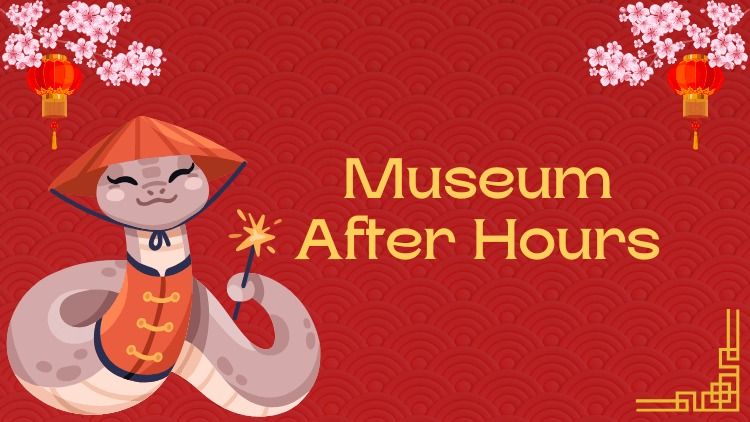 Museum After Hours: Year of the Snake