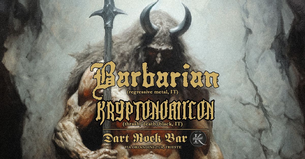 BARBARIAN [regressive metal, IT] + KRYPTONOMICON [thrash\/death\/black metal, IT]