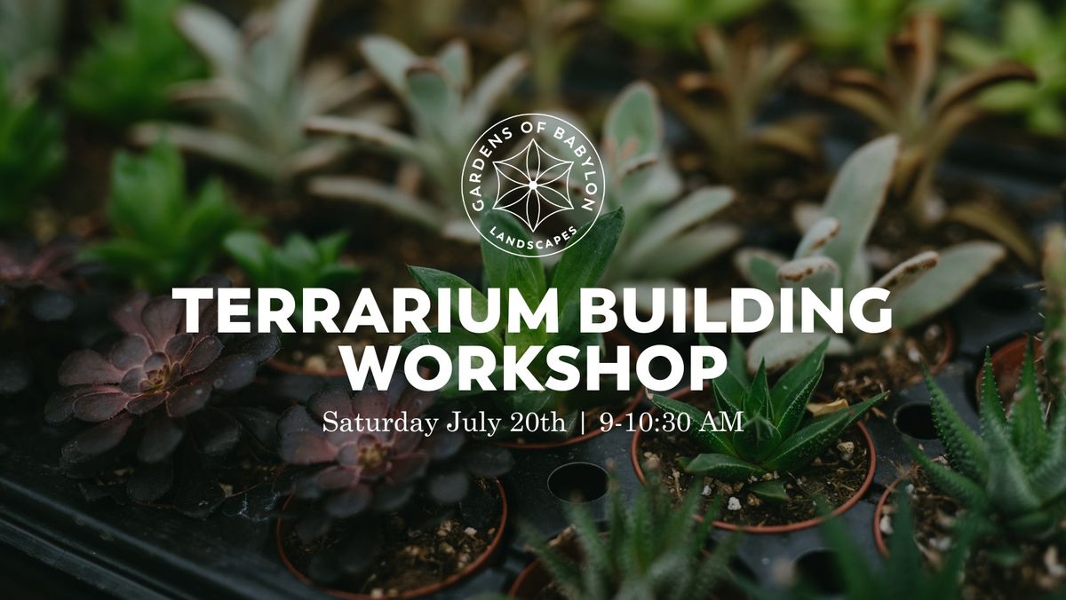 Terrarium Building Workshop