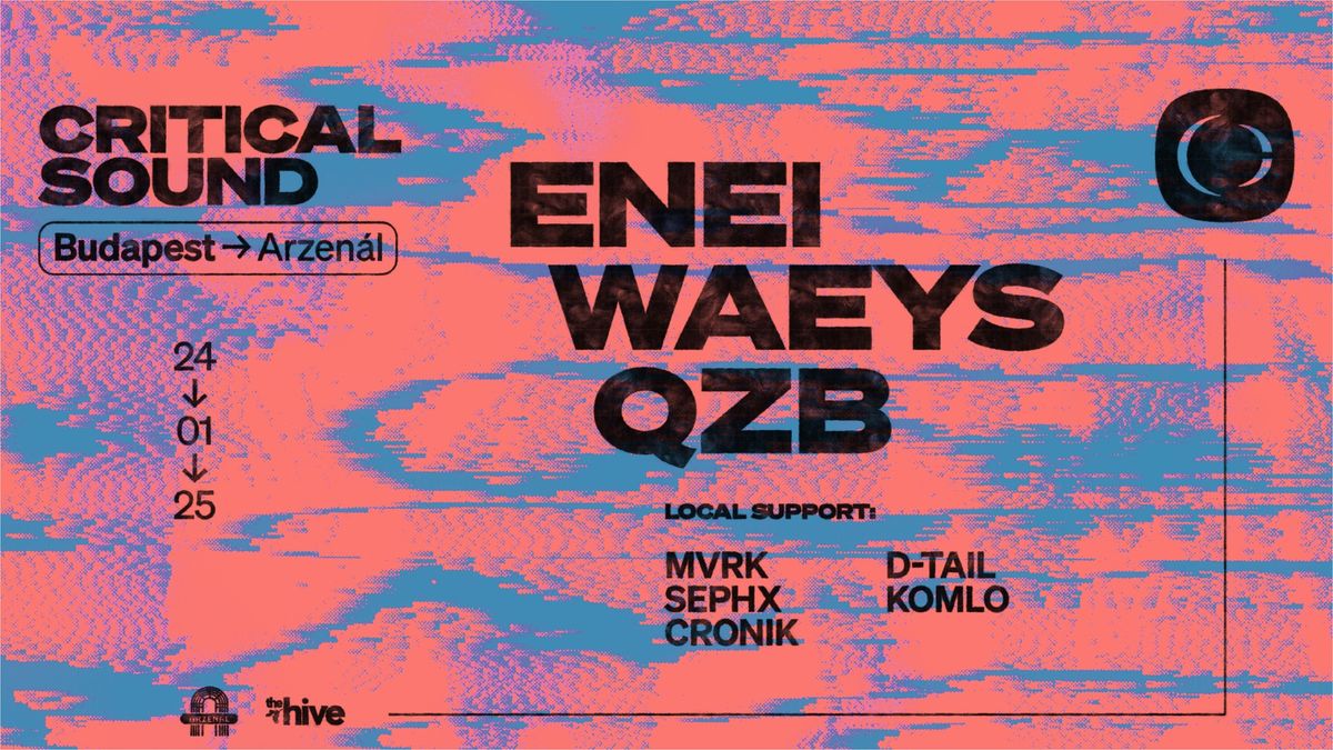 The Hive: Critical Sound w\/ Enei | Waeys | QZB