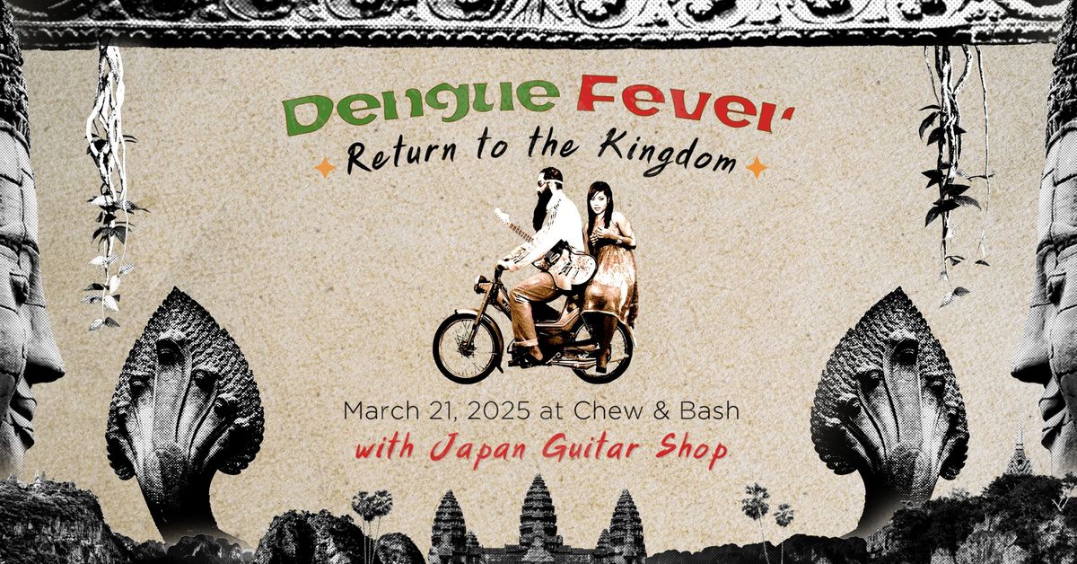 DENGUE FEVER: Return to the Kingdom x JAPAN GUITAR SHOP @ Chew & Bash