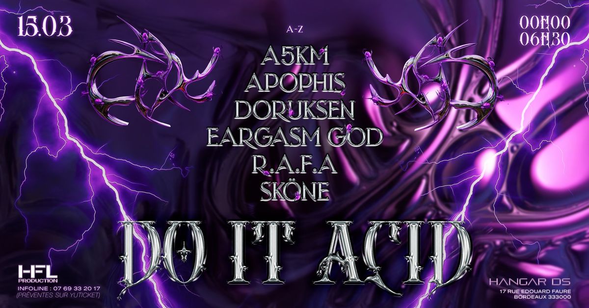 DO IT ACID w\/ A5KM \/ APOPHIS \/ DORUKSEN \/ EARGASM GOD \/ R.A.F.A \/ SK\u00d6NE