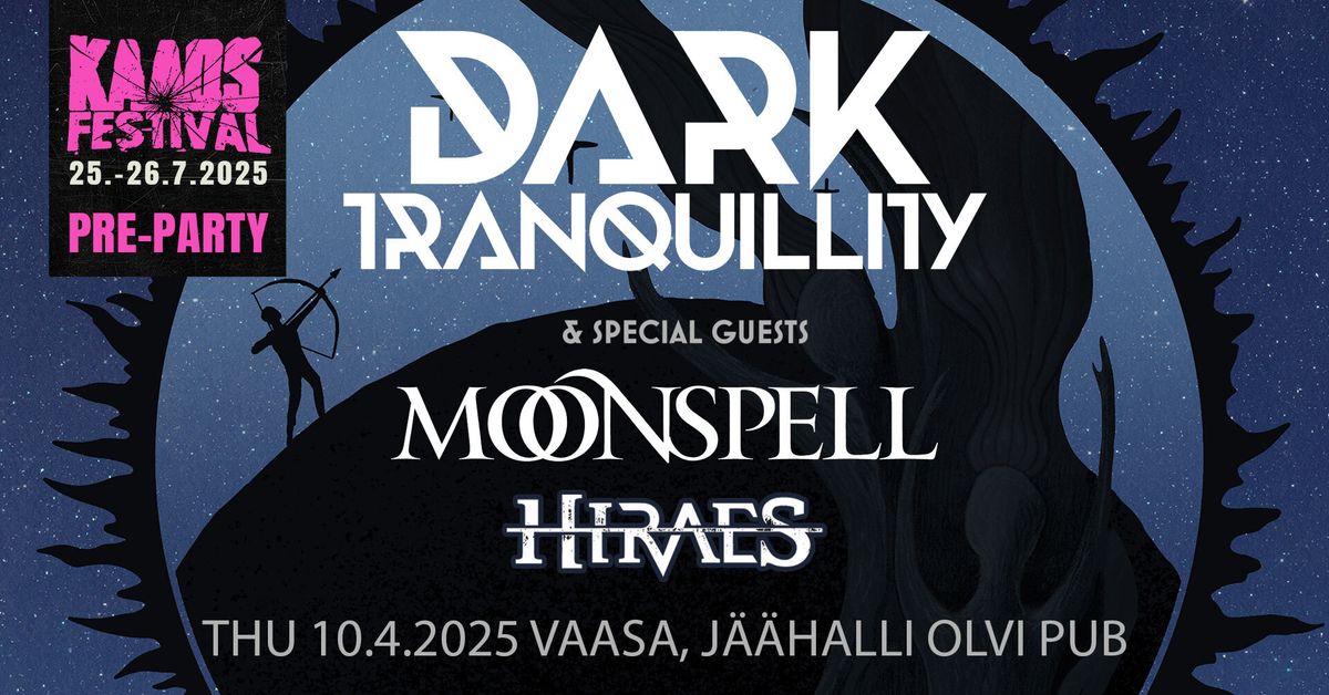 Kaaos Festival Pre-Party: Dark Tranquillity \/ Moonspell \/ Hiraes @ Olvi Pub, Vaasa