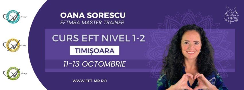 Curs EFT Nivel 1-2 | Timi\u0219oara | 11-13 Octombrie 2024