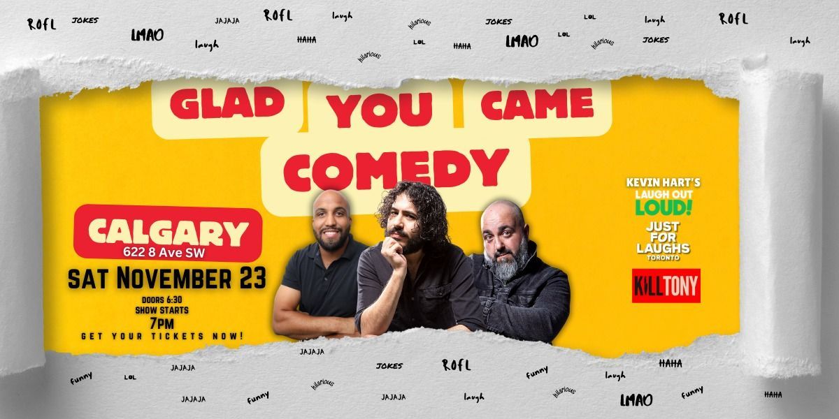 Glad You Came Comedy Tour | LIVE! Calgary