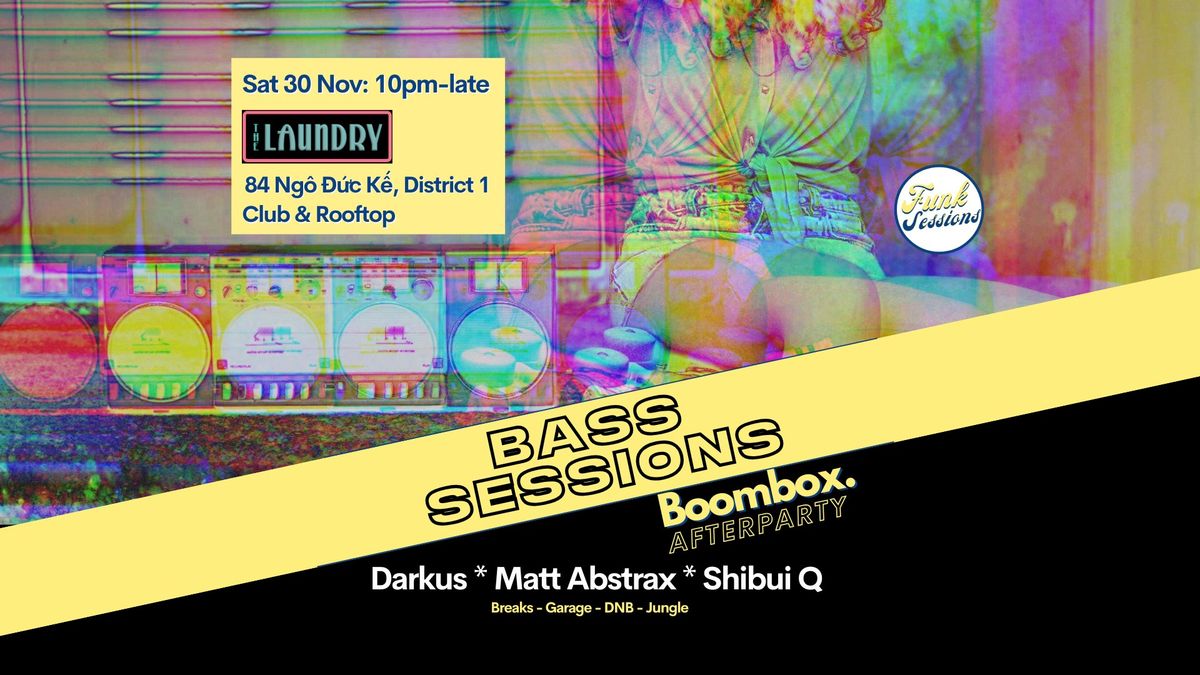 BASS SESSIONS at Laundry: Sat 30 Nov. (Boombox afterparty)