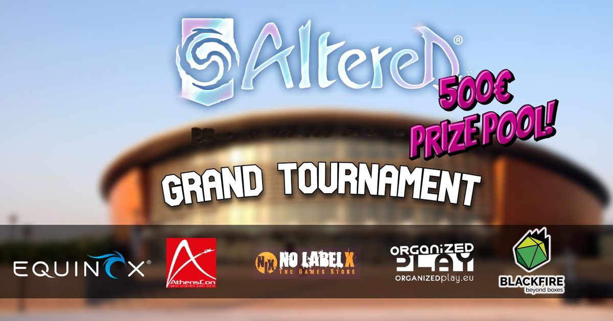 Altered Grand Tournament - Op.eu \/ NLX @Athens Con