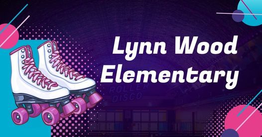 LYNN WOOD ELEMENTARY PTA SKATE NIGHT