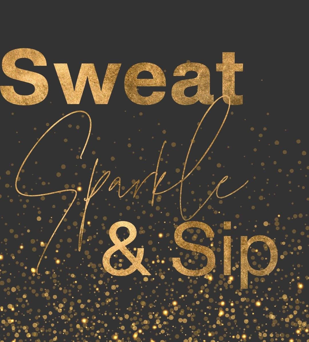 Sweat Sparkle and Sip