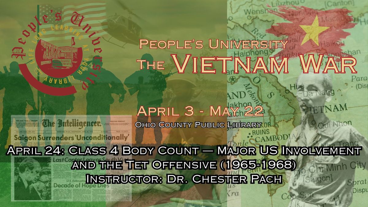 PU The Vietnam War: Class 4 Body Count \u2014 Major US Involvement and the Tet Offensive (1965-1968) 