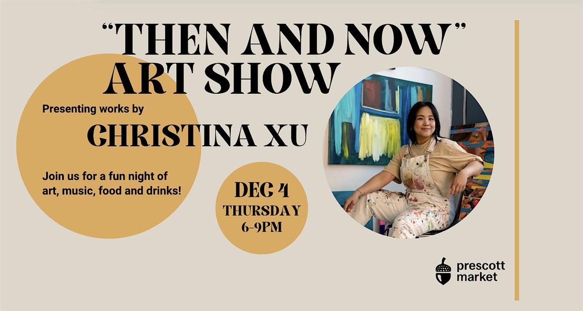 "THEN AND NOW" Art Show presenting Christina XU