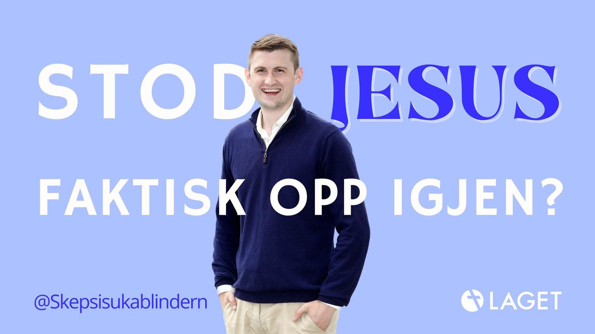 Seminar \/\/ Stod Jesus FAKTISK opp igjen?