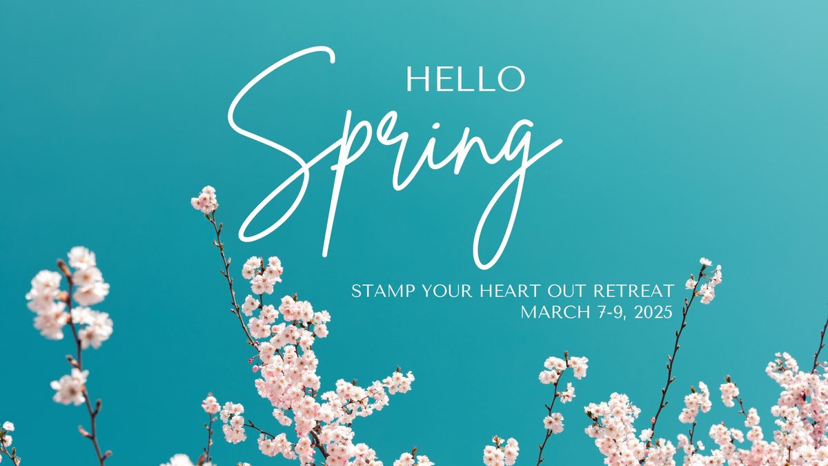 Hello Spring Crafting Retreat