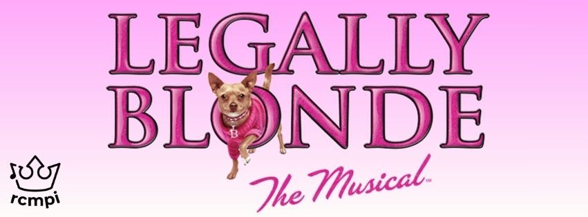 RCMPI Presents Legally Blonde The Musical