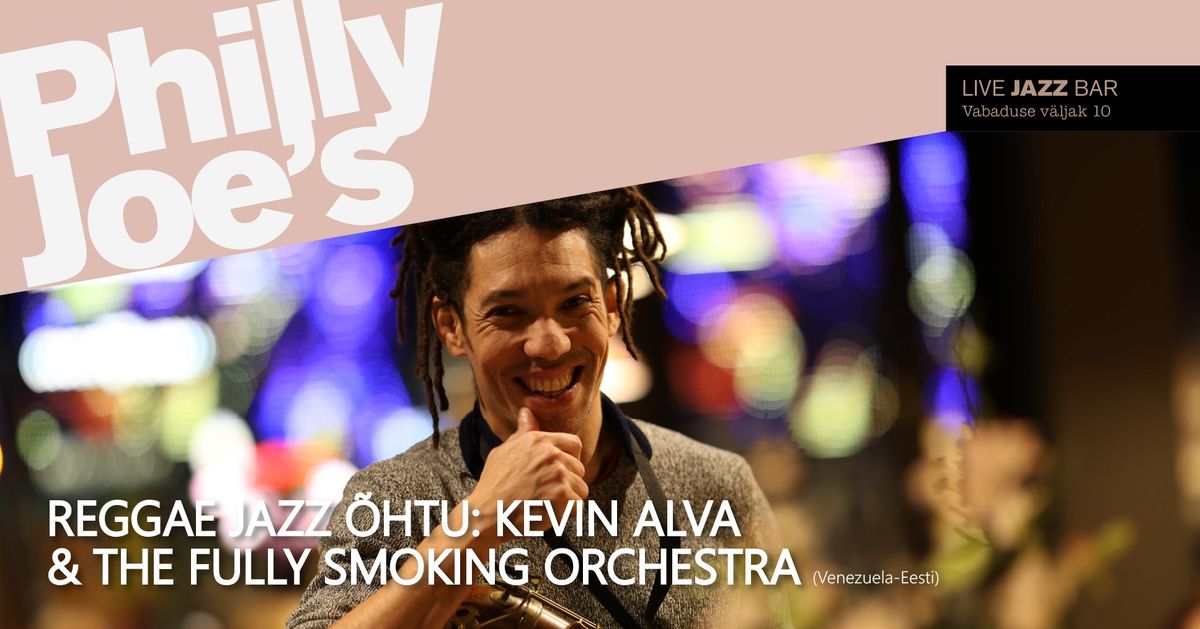 Reggae Jazz \u00f5htu: Kevin Alva & the Fully Smoking Orchestra (Venezuela-Eesti)