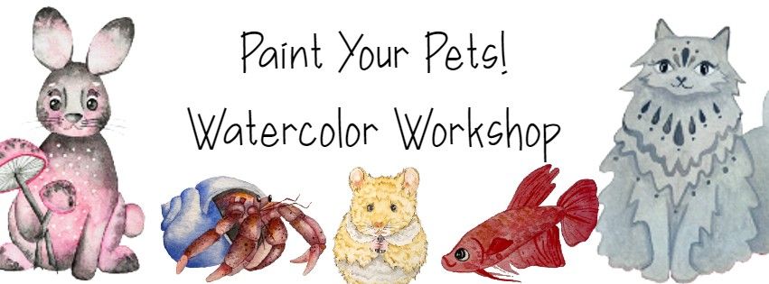 Paint Your Pets Watercolor Workshop