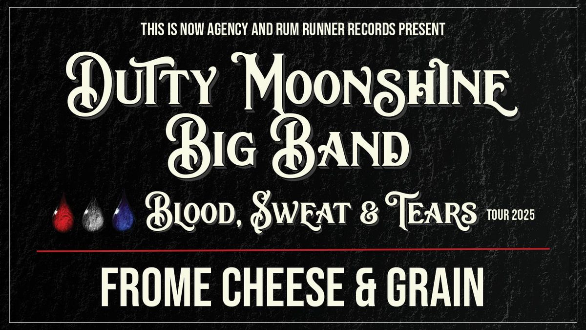 Frome - Dutty Moonshine Big Band - Blood, Sweat &amp; Tears Tour