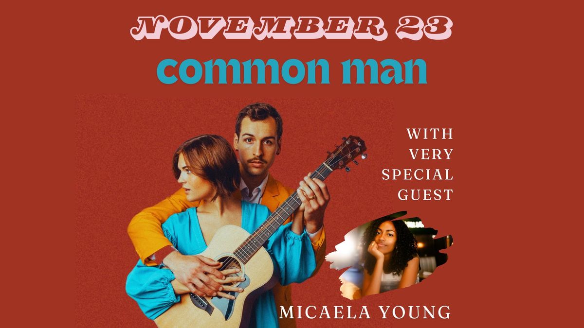 Common Man with Micaela Young