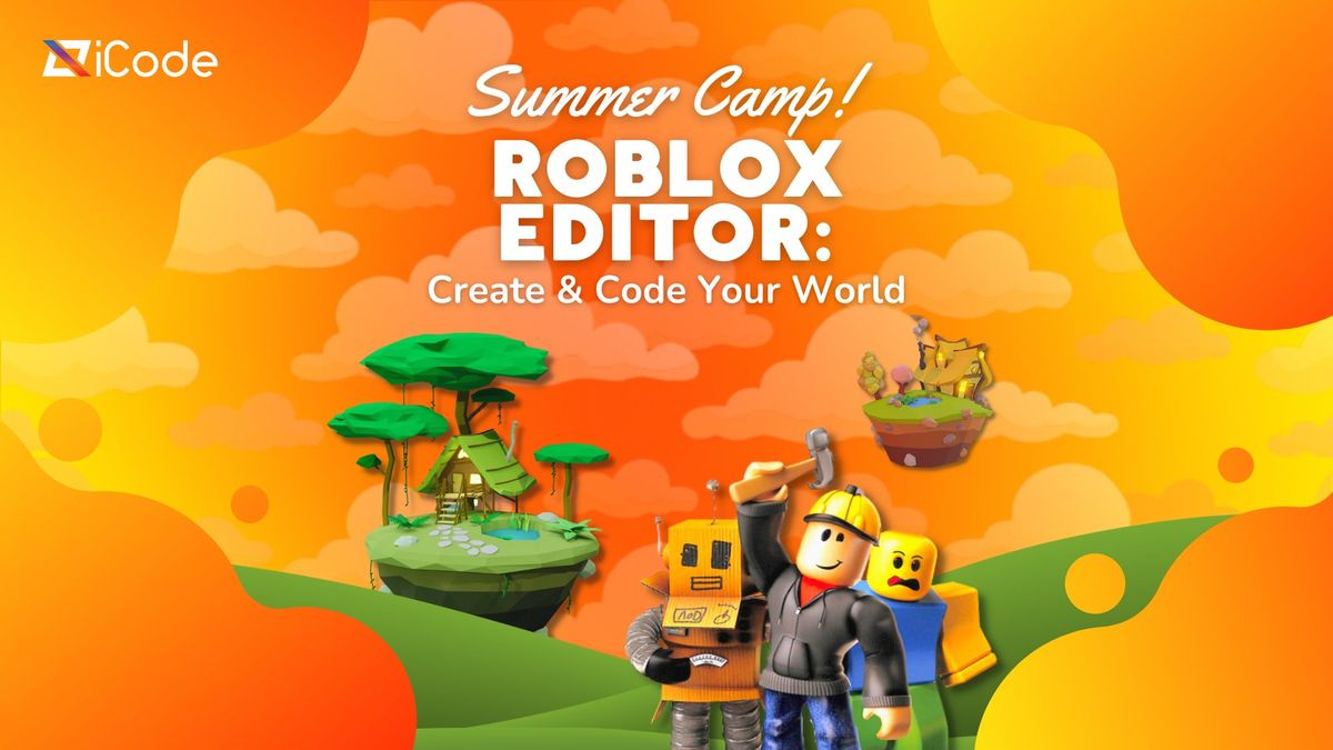 Roblox Editor: Create & Code Your Own World | Summer Camps 2024