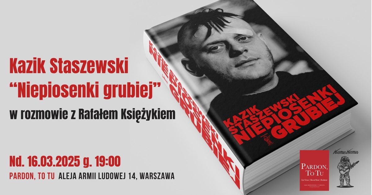 Kazik Staszewski o "Niepiosenki Grubiej" w rozmowie z Rafa\u0142em Ksi\u0119\u017cykiem. 